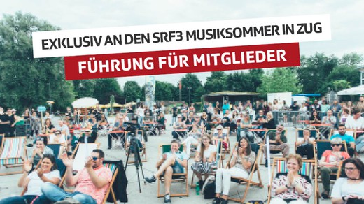 Bild von Exklusiver Einblick in Zug: Lass Dich durch den «SRF3 Musiksommer» führen